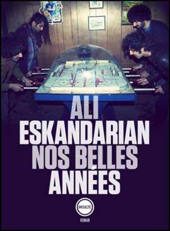 Couverture du livre « Nos belles années » de Ali Eskandarian aux éditions Inculte