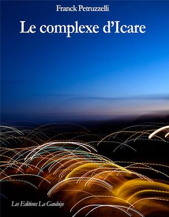 Couverture du livre « Le complexe d'Icare » de Franck Petruzzelli aux éditions Editions La Gauloise