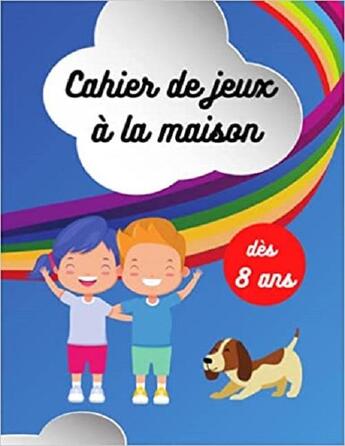 Couverture du livre « Cahier de jeux a la maison des 8 ans - labyrinthes coloriages sodoku & mots meles » de Independent P. aux éditions Gravier Jonathan