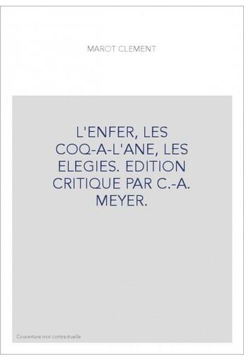 Couverture du livre « L'enfer, les coq-à-l'âne, les élégies » de Clément Marot aux éditions Honore Champion