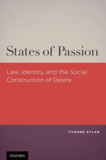 Couverture du livre « States of Passion: Law, Identity, and Social Construction of Desire » de Zylan Yvonne aux éditions Oxford University Press Usa