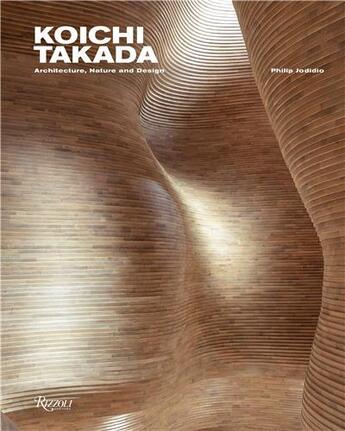 Couverture du livre « Koichi Takada : architecture, nature and design » de Philip Jodidio et Koichi Takada aux éditions Rizzoli