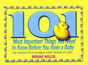 Couverture du livre « 101 Most Important Things You Need to Know Before You Have a Baby » de Willis Renae aux éditions Howard Books