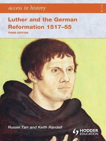 Couverture du livre « Access to History: Luther and the German Reformation 1517-55 3ed » de Randell Keith aux éditions Hodder Education Digital