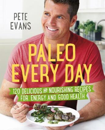 Couverture du livre « Paleo Every Day » de Pete Evans aux éditions Pan Macmillan