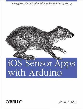 Couverture du livre « IOS Sensor Apps with Arduino » de Alasdair Allan aux éditions O Reilly