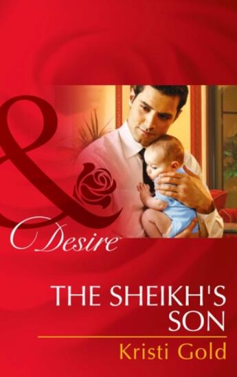 Couverture du livre « The Sheikh's Son (Mills & Boon Desire) (Billionaires and Babies - Book » de Kristi Gold aux éditions Mills & Boon Series