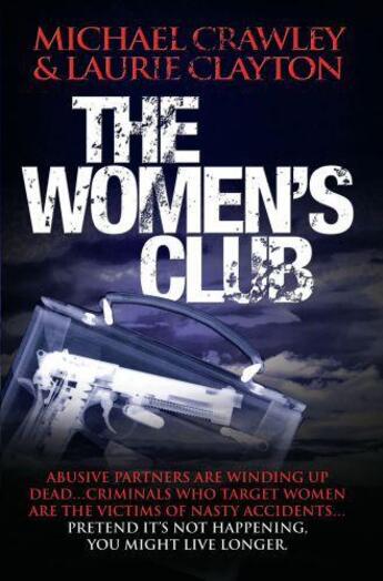 Couverture du livre « The Women's Club - Abusive partners are winding up dead Criminals who » de Clayton Laurie aux éditions Blake John Digital