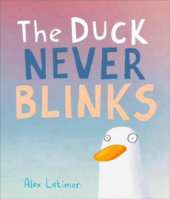 Couverture du livre « The duck never blinks » de Alex Latimer aux éditions Walker Books