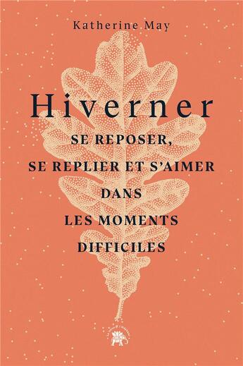 Couverture du livre « Hiverner : se reposer, se replier et s'aimer dans les moments difficiles » de Katherine May aux éditions Le Lotus Et L'elephant