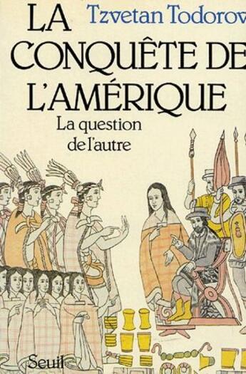 Couverture du livre « La conquête de l'Amérique ; la question de l'autre » de Tzvetan Todorov aux éditions Seuil