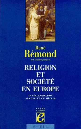 Couverture du livre « Religion et société en Europe ; la sécularisation aux XIXe et XXe siècles » de Rene Remond aux éditions Seuil