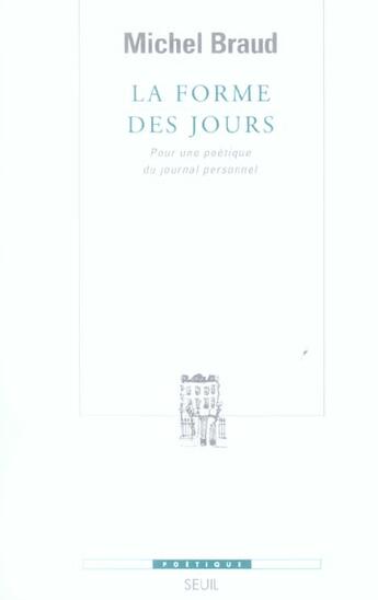 Couverture du livre « Revue poétique : la forme des jours ; pour une poétique du journal personnel » de Michel Braud aux éditions Seuil