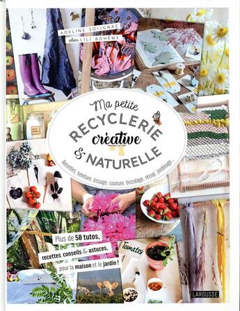 Couverture du livre « Ma petite recyclerie créative et naturelle ; des idées et projets en accord avec la nature » de Adeline Solignac aux éditions Larousse