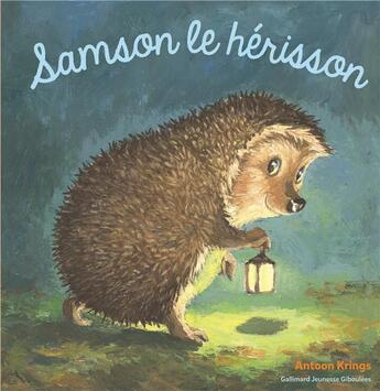 Couverture du livre « Samson le hérisson » de Antoon Krings aux éditions Gallimard Jeunesse Giboulees