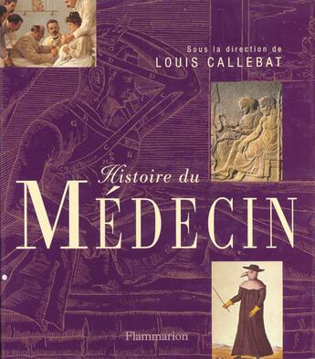 Couverture du livre « Histoire Du Medecin » de Louis Callebat aux éditions Flammarion