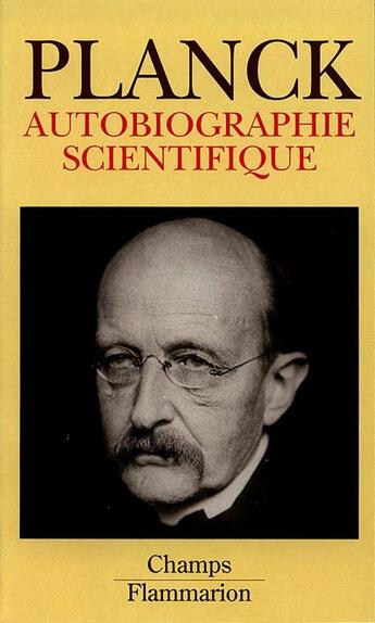 Couverture du livre « Autobiographie scientifique et derniers ecrits *** no247 » de Max Planck aux éditions Flammarion