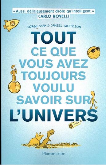 Couverture du livre « Tout ce que vous avez toujours voulu savoir sur l'univers » de Daniel Whiteson et Jorge Cham aux éditions Flammarion