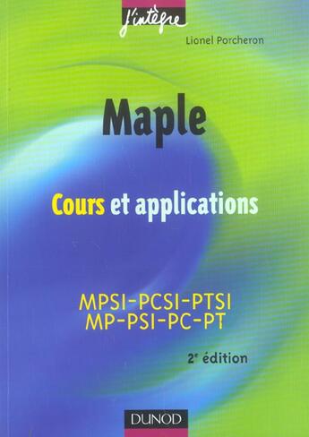 Couverture du livre « Maple ; cours et applications : mpsi-pcsi-ptsi, mp-psi-pc-pt (2e édition) » de Lionel Porcheron aux éditions Dunod