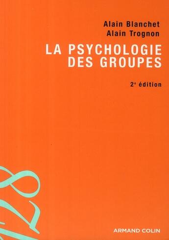 Couverture du livre « La psychologie des groupes » de Blanchet-A+Trognon-A aux éditions Dunod