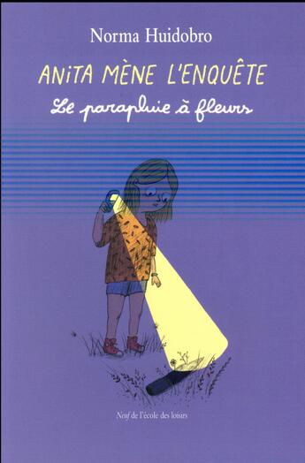 Couverture du livre « Anita mene l enquete le parapluie a fleurs » de Norma Huidobro aux éditions Ecole Des Loisirs