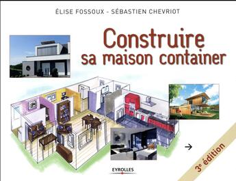 Couverture du livre « Construire sa maison container (3e édition) » de Sebastien Chevriot et Elise Fossoux aux éditions Eyrolles