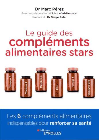 Couverture du livre « Le guide des compléments alimentaires stars » de Alix Lefief-Delcourt et Marc Perez aux éditions Eyrolles