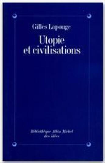 Couverture du livre « Utopie et civilisations » de Gilles Lapouge aux éditions Albin Michel