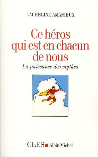 Couverture du livre « Ce héros qui est en chacun de nous ; la puissance de mythes » de Laureline Amanieux aux éditions Albin Michel