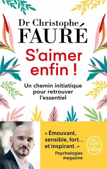 Couverture du livre « S'aimer enfin ! ; un chemin initiatique pour retrouver l'essentiel » de Christophe Faure aux éditions Le Livre De Poche