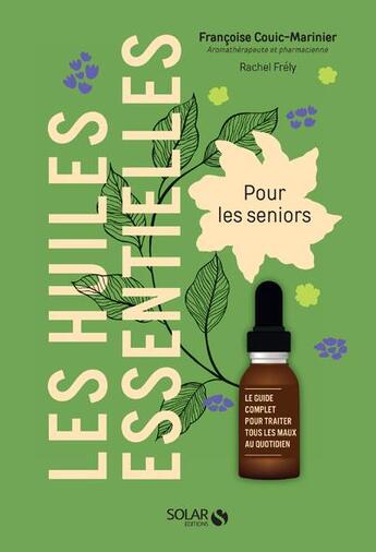 Couverture du livre « Les huiles essentielles pour les seniors » de Rachel Frely et Francoise Couic-Marinier aux éditions Solar