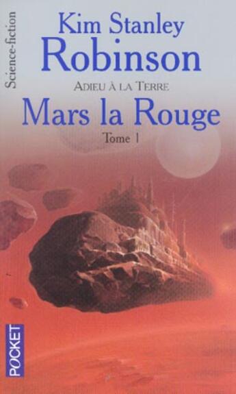 Couverture du livre « Mars Tome 1 : Mars la rouge Tome 1 ; adieu à la Terre » de Kim Stanley Robinson aux éditions Pocket