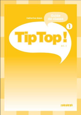 Couverture du livre « TIP TOP : niveau 1 ; guide pédagogique » de Catherine Adam aux éditions Didier