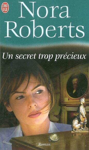 Couverture du livre « Secret trop precieux (un) » de Nora Roberts aux éditions J'ai Lu