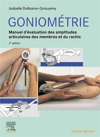 Couverture du livre « Goniométrie : manuel d'évaluation des amplitudes articulaires des membres et du rachis (2e édition) » de Isabelle Delbarre Grossemy aux éditions Elsevier-masson