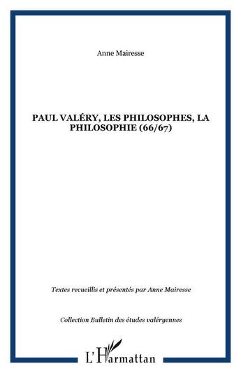 Couverture du livre « Paul valery, les philosophes, la philosophie (66/67) » de Anne Mairesse aux éditions Editions L'harmattan