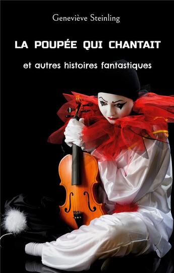 Couverture du livre « La poupée qui chantait et autres histoires fantastiques » de Genevieve Steinling aux éditions Books On Demand