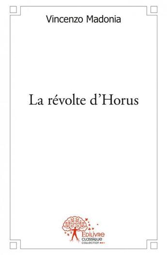 Couverture du livre « La revolte d'horus » de Madonia Vincenzo aux éditions Edilivre