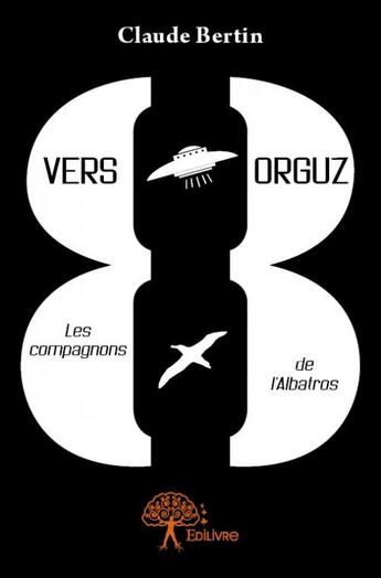 Couverture du livre « Huit vers Orguz » de Claude Bertin aux éditions Edilivre