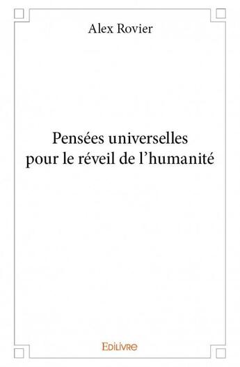 Couverture du livre « Pensées universelles pour le réveil de l'humanité » de Rovier Alex aux éditions Edilivre