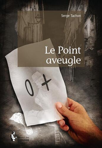 Couverture du livre « Le point aveugle » de Tachon Serge aux éditions Societe Des Ecrivains