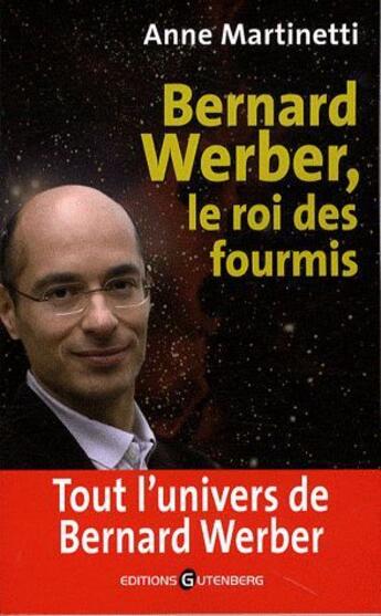 Couverture du livre « Bernard Werber ; le roi des fourmis » de Martinetti-A aux éditions Gutenberg