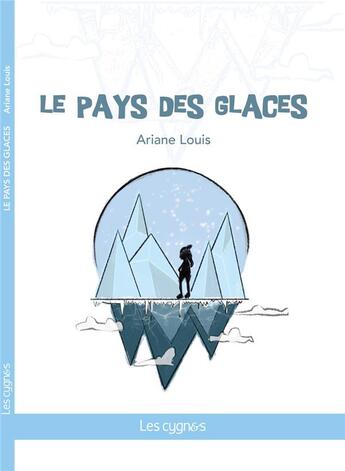 Couverture du livre « Le pays des glaces » de Ariane Louis aux éditions Les Cygnes