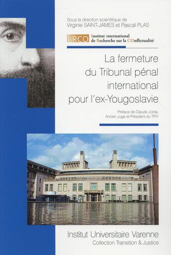 Couverture du livre « La fermeture du Tribunal pénal international pour l'ex-Yougoslavie » de Virginie Saint-James et Pascal Plas aux éditions Institut Universitaire Varenne