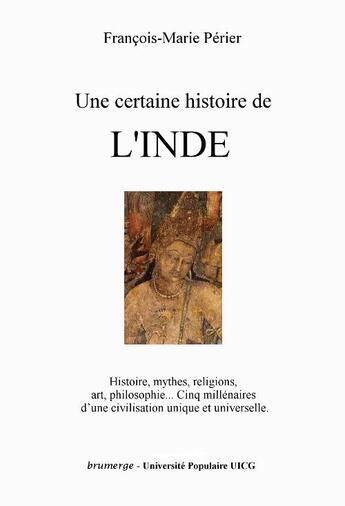 Couverture du livre « Une certaine histoire de l'Inde » de François-Marie Périer et Pierre-Jean Laurent aux éditions Brumerge