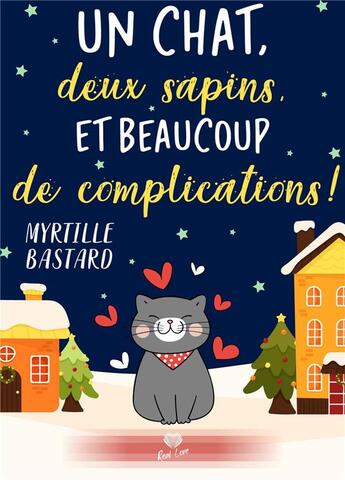 Couverture du livre « Un chat, deux sapins et beaucoup de complications ! » de Myrtille Bastard aux éditions Alter Real