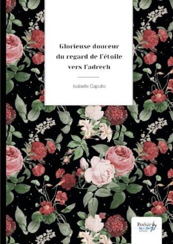 Couverture du livre « Glorieuse douceur du regard de l'étoile vers l'adrech » de Isabelle Caputo aux éditions Nombre 7