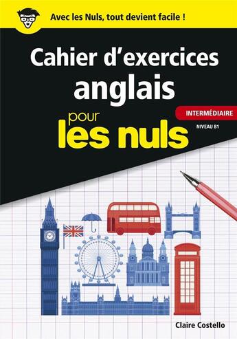 Couverture du livre « Cahier d'exercices anglais intermediaire pour les nuls » de Claire Costello aux éditions First