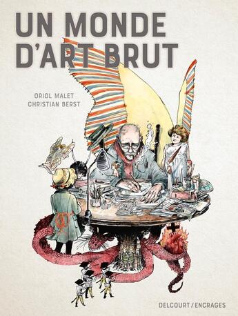 Couverture du livre « Un monde d'art brut » de Christian Berst et Oriol Malet aux éditions Delcourt