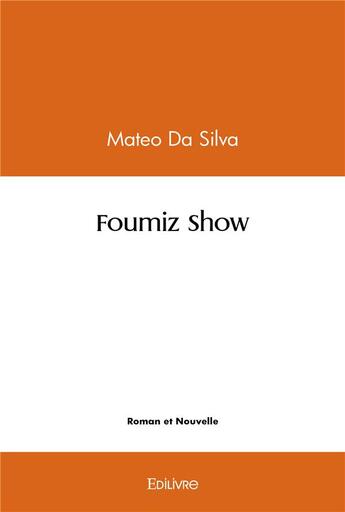 Couverture du livre « Foumiz show » de Da Silva Mateo aux éditions Edilivre